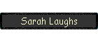 Sarah Laughs