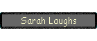 Sarah Laughs